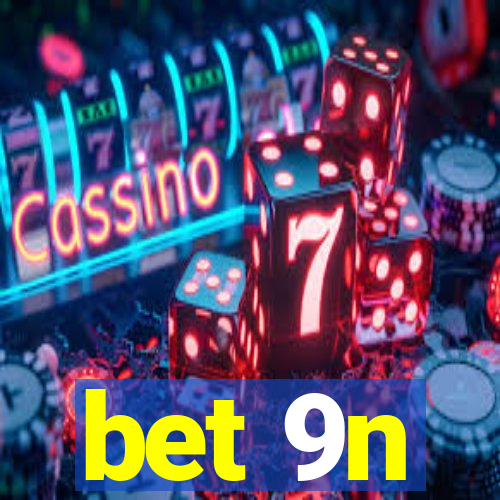 bet 9n